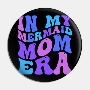 In My Mermaid Mom Era Girl Mermaid Mermaid Mama Mothers Day Pin