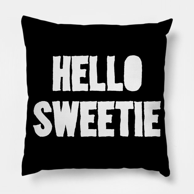 Hello Sweetie Pillow by Thisdorkynerd