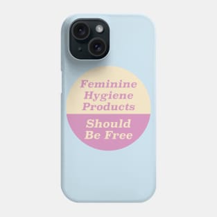 Feminine Hygiene Products Should Be Free Phone Case