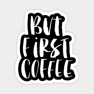 But First Coffee Magnet