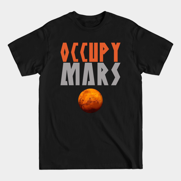 Discover OCCUPY MARS - Occupy Mars - T-Shirt