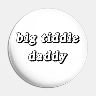 Big Tiddie Daddy (black) Pin