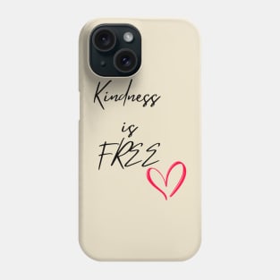 Kindness is FREE Phone Case
