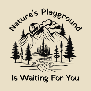 Nature's Playground Is Waiting For You T-Shirt