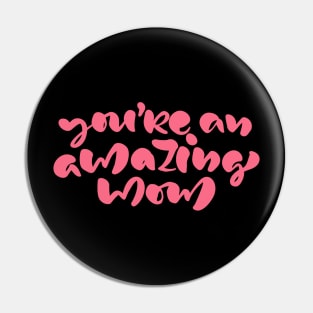 You're An Amazing Mom Pin