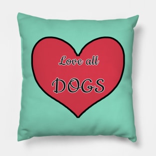 Love All Dogs Pillow