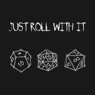 Just roll with it T-Shirt