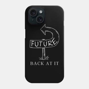 BACK AT IT THE FUTURE Phone Case