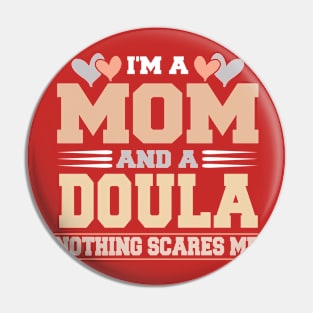 Im A Mom and a Douala Nothing Scare Me Funny Mothers Day Pin