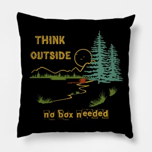 Think outside, no box needed Pillow
