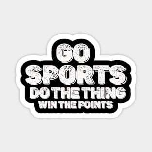 Distresed Go Sports  Move The Thing Win The Points Magnet