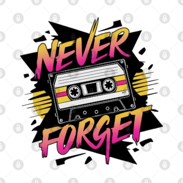 Never forget - 80s Mixtape by Neon Galaxia