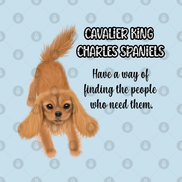Cavaliers have a way of finding the people who need them. (Ruby) by Cavalier Gifts