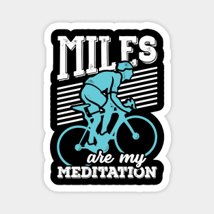 Miles Are My Meditation Cycling Cyclist Gift Magnet