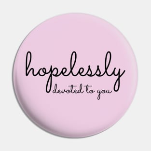 Hopelessly Devoted... Pin