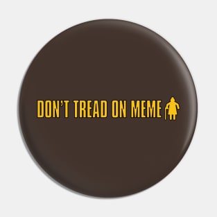 Don't Tread on MEME Pin