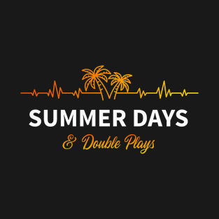 Summer Days And Double Plays T-Shirt