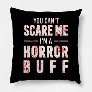 You Can’t Scare Me I’m a Horror Buff Pillow