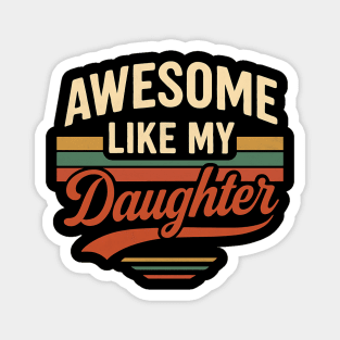 Awesome Like My Daughter – Funny Retro Father’s Day Magnet