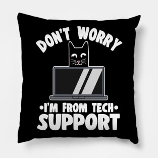 Don't Worry I'm From Tech Support Funny Cat Gift Pillow