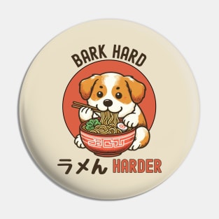 Bark hard Ramen harder Pin