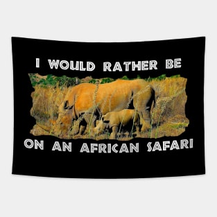 I Would Rather Be On An African Safari Rhino Reeds Tapestry