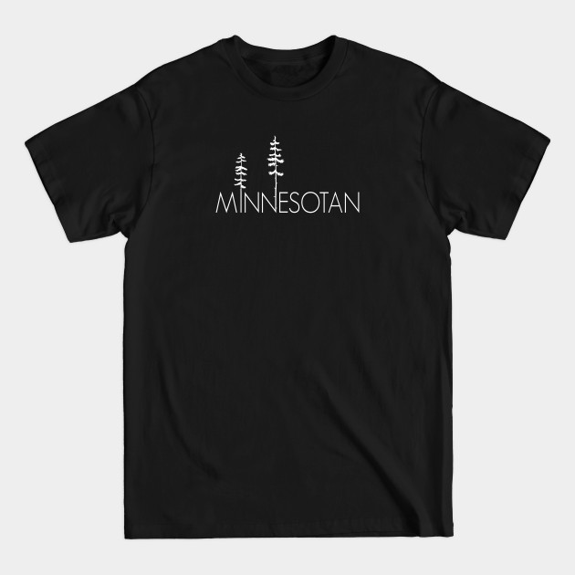 Disover Proud Minnesotan, Up North Minnesota Pine Trees - Minnesota - T-Shirt