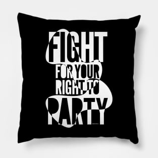 Fight for your right to party on black Pillow