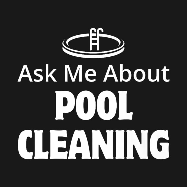 Ask Me About Pool Cleaning Technician Clothing by Robertconfer