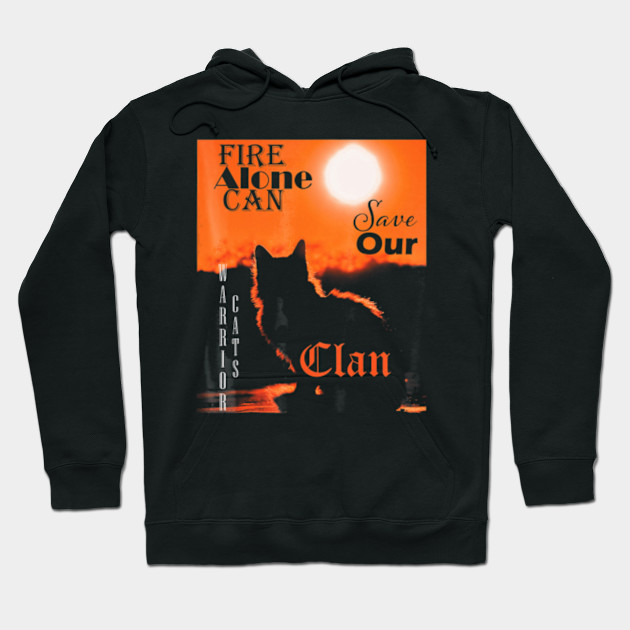 Fire Alone Can Save Our Clan Warrior Cats T Shirt Us Png Fire