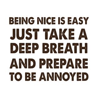 Being Nice is Easy T-Shirt