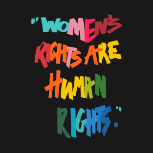 Women's Rights Are Human Rights - Anti-Trump T-Shirt