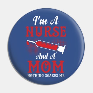 I'm A Nurse and a Mom Nothing Scares Me Pin