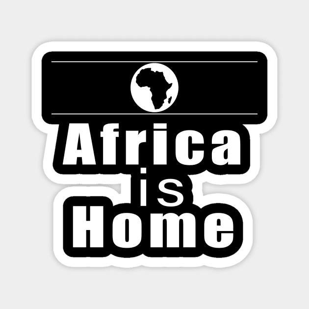 Africa is home Magnet by Obehiclothes