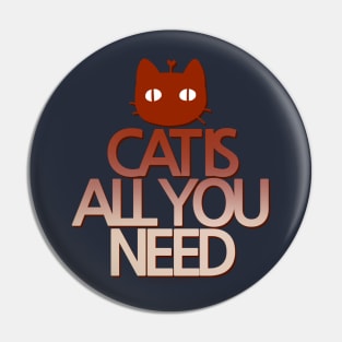 CAT IS ALL YOU NEED by Sunnie Meowtlu Pin