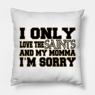 Only Love the Saints and My Momma! Pillow