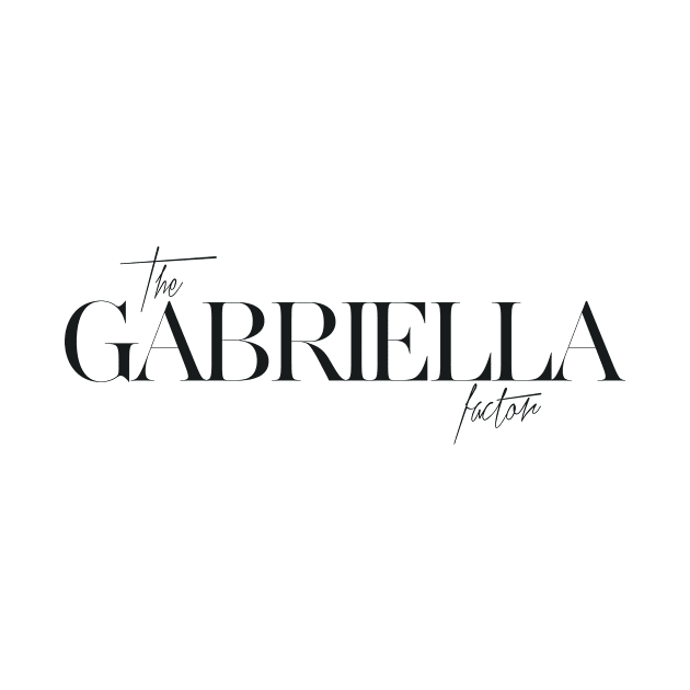 The Gabriella Factor by TheXFactor