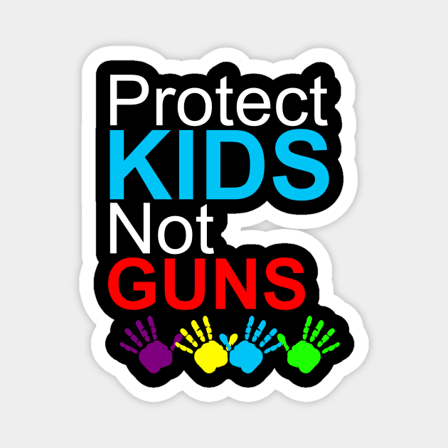 Protect kids not guns Magnet by maelotti22925