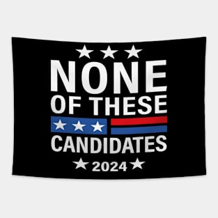 None of These Candidates 2024 Funny Election 2024 USA Tapestry