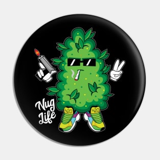 Nug Life Pin