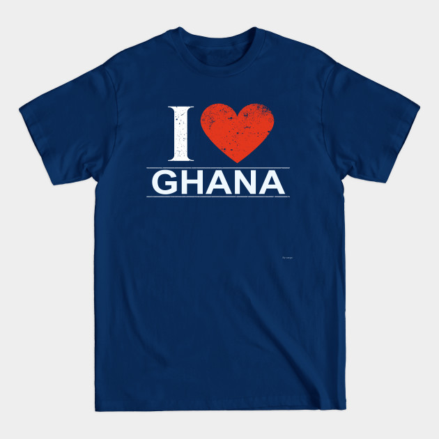 I Love Ghana - Gift for Ghanaian - Ghanaian - T-Shirt