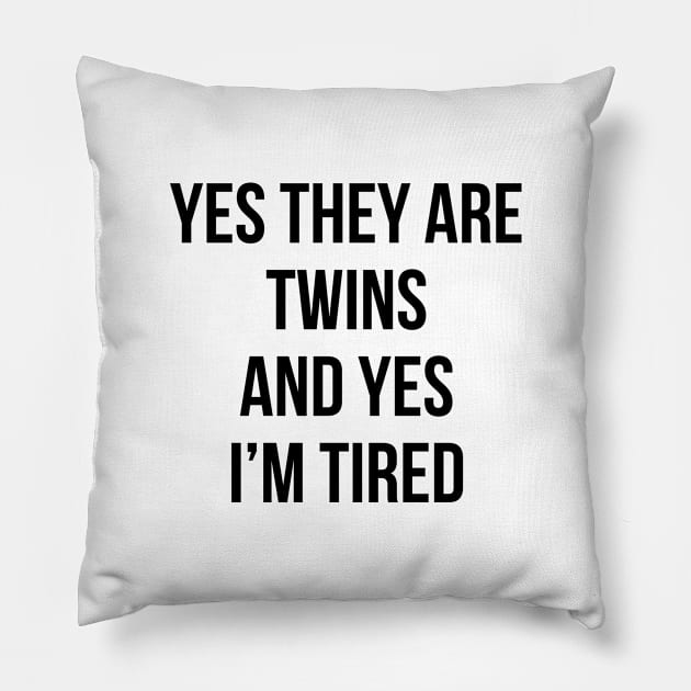 Funny Yes They Are Twins I'm Tired Mom Twins Dad Gift Tee Pillow by RedYolk