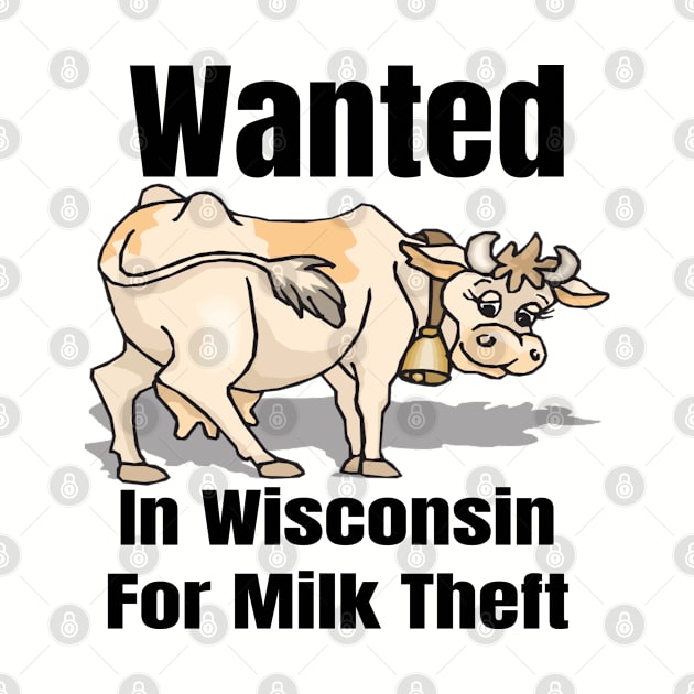 Wanted In Wisconsin For Milk Theft by Mommag9521