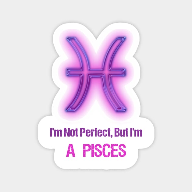 I'm Not Perfect But I'm Pisces Horoscope Magnet by SweetMay
