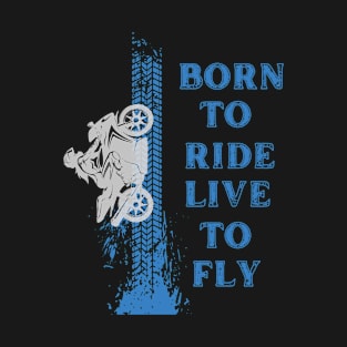 Born to ride live to fly T-Shirt