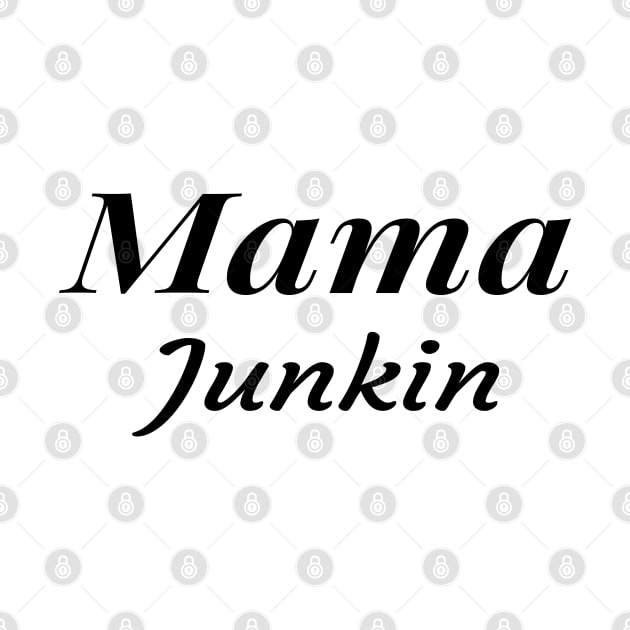 Mama Junkin , vintage lover , Gone Pickin, Junk Queen, Junking lover, Yard sale, Thrifting Tee ,Farmhouse style,Vintage,Farm Life by Islanr