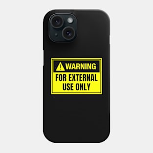 Warning: For External Use Only Phone Case