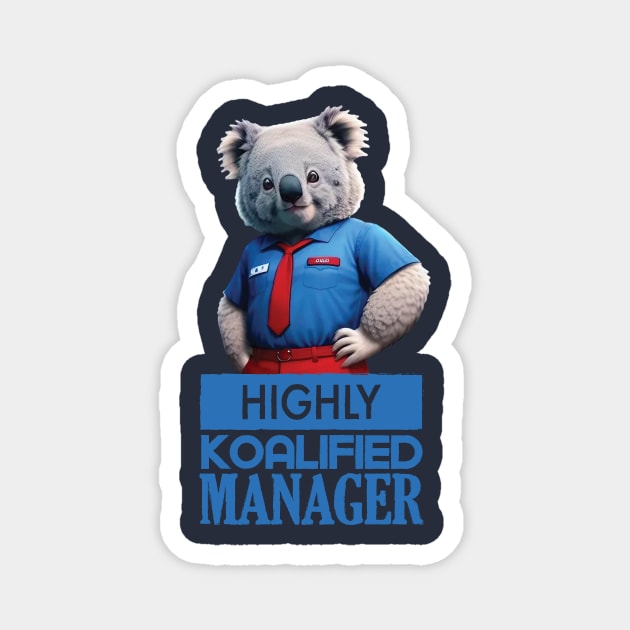 Just a Highly Koalified Manager Koala 2 Magnet by Dmytro