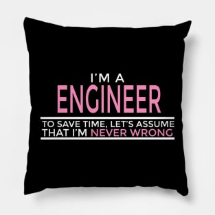 I'm A Engineer That I'm Never Wrong Pillow