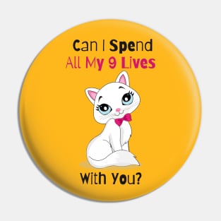 Flirty Cat, Can I spend All My 9 Lives With You Pin